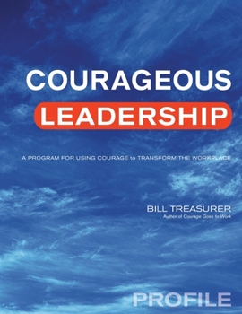 Paperback Courageous Leadership Profile: A Program for Using Courage to Transform the Workplace Book