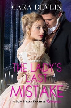 The Lady's Last Mistake: A Bow Street Duchess Romance (Bow Street Duchess Mystery Series)