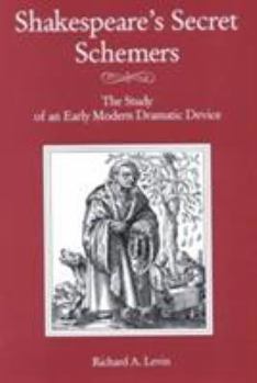 Shakespeare's Secret Schemers: The Study of an Early Modern Dramatic Device
