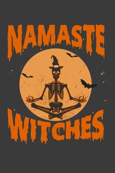 Paperback Namaste Witches: Funny Halloween Gift Notebook For Namaste Witches Skeleton Yoga Lover. Cute Cream Paper 6*9 Inch With 100 Pages Notebo Book