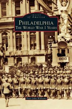 Hardcover Philadelphia: The World War I Years Book