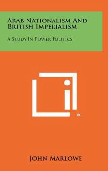 Hardcover Arab Nationalism And British Imperialism: A Study In Power Politics Book