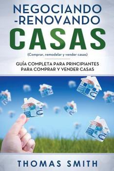 Paperback Negociando-Renovando Casas: Guía completa para principiantes para comprar y vender casas [Spanish] Book