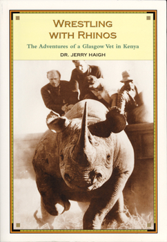 Paperback Wrestling with Rhinos: The Adventures of a Glasgow Vet in Kenya Book