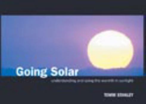 Paperback Going Solar: Understanding and Using the Warmth in Sunlight Book