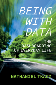 Hardcover Being with Data: The Dashboarding of Everyday Life Book