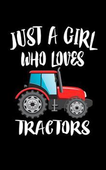 Paperback Just A Girl Who Loves Tractors Book