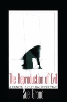 Hardcover The Reproduction of Evil: A Clinical and Cultural Perspective Book