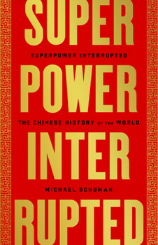 Hardcover Superpower Interrupted: The Chinese History of the World Book
