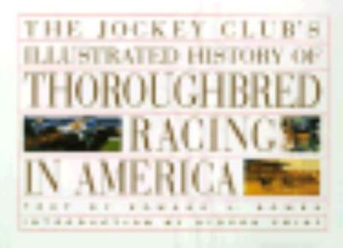 Hardcover The Jockey Club's Illustrated History of Thoroughbred Racing in America Book