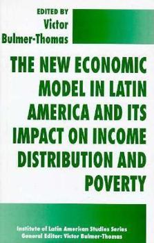 Hardcover The New Economic Model in Latin America and Its Impact on Income Distribution and Poverty Book