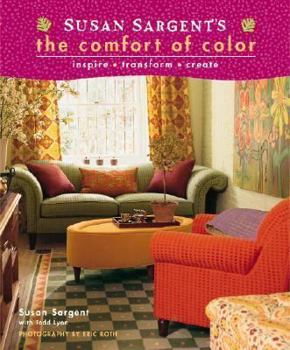 Hardcover Susan Sargent's the Comfort of Color: Inspire * Transform * Create Book