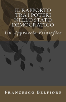 Paperback Il Rapporto tra i Poteri nello Stato Democratico: Un Approccio Filosofico [Italian] Book