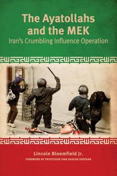 Paperback The Ayatollahs and the MEK: Iran's Crumbling Influence Operation Book