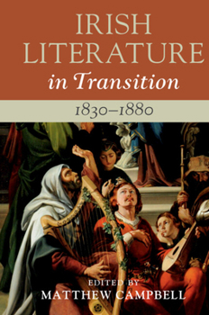 Hardcover Irish Literature in Transition, 1830-1880: Volume 3 Book