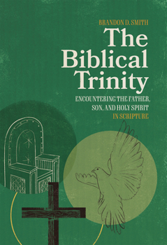 Hardcover The Biblical Trinity: Encountering the Father, Son, and Holy Spirit in Scripture Book