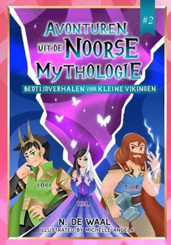 Avonturen uit de Noorse Mythologie #2: Noorse mythologie voor kinderen (Dutch Edition)