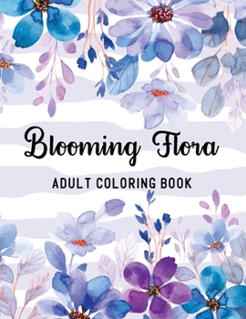 Paperback Blooming Flora Adult Coloring Book: A Floral Collection with 50 Stress Relieving Flower Designs for Relaxation Book