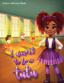 Hardcover I want to be a Tutu Book
