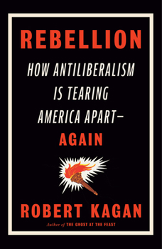 Hardcover Rebellion: How Antiliberalism Is Tearing America Apart--Again Book