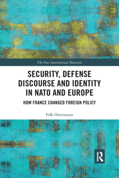 Paperback Security, Defense Discourse and Identity in NATO and Europe: How France Changed Foreign Policy Book