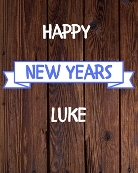 Happy New Years Luke's: 2020 New Year Planner Goal Journal Gift for Luke  / Notebook / Diary / Unique Greeting Card Alternative