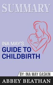 Paperback Summary of Ina May's Guide to Childbirth: Updated With New Material by Ina May Gaskin Book