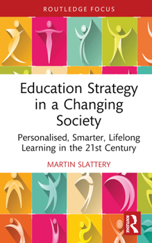 Hardcover Education Strategy in a Changing Society: Personalised, Smarter, Lifelong Learning in the 21st Century Book