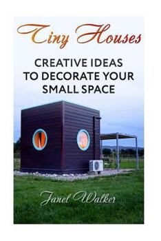 Paperback Tiny Houses: Creative Ideas To Decorate Your Small Space Book