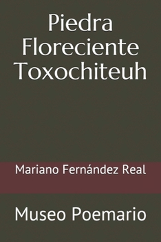 Paperback Piedra Floreciente Toxochiteuh: Museo Poemario [Spanish] Book