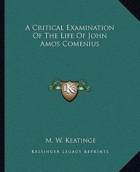 Paperback A Critical Examination Of The Life Of John Amos Comenius Book