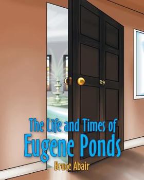 Paperback The Life and Times of Eugene Ponds Book