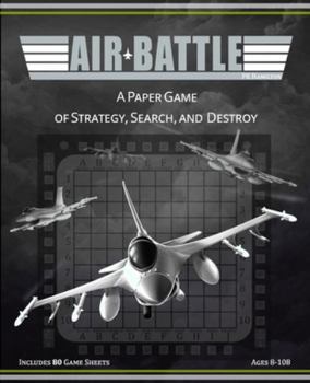 Air Battle: A Paper Game of Strategy, Search, and Destroy (Aviation Puzzles)
