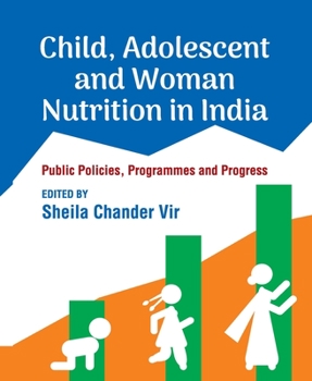 Paperback Child, Adolescent and Woman Nutrition in India: Public Policies, Programmes and Progress Book