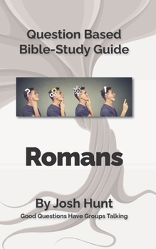 Paperback Question Based Bible Study Guide -- Romans: Good Questions Have Groups Talking Book