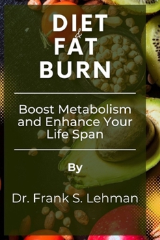 Diet and Burn Fat: Boost Metabolism and Enhance Your Lifespan