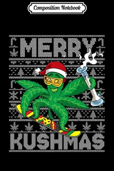 Composition Notebook: Marijuana Merry Kushmas Snowboarding Christmas Cannabis Premium Journal/Notebook Blank Lined Ruled 6x9 100 Pages