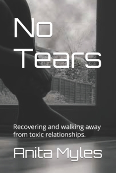 Paperback No Tears: Recovering and walking away from toxic relationships. Book