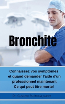 Paperback Bronchite Connaissez vos symptômes et quand demander l'aide d'un professionnel maintenant Ce qui peut être mortel [French] Book