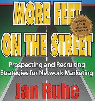 Paperback More Feet on the Street: The Ultimate Recruiting Manual with Simple Strategies for High Performance Recruiting Success Book