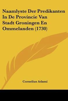 Naamlyste Der Predikanten In De Provincie Van Stadt Groningen En Ommelanden (1730)