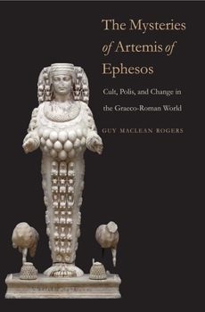The Mysteries of Artemis of Ephesos: Cult, Polis, and Change in the Graeco-Roman World - Book  of the Synkrisis