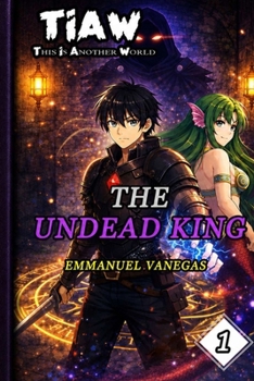 The Undead King: Dark Isekai LitRPG with a Dungeon Leveling System: (TIAW Book 1) (TIAW English)