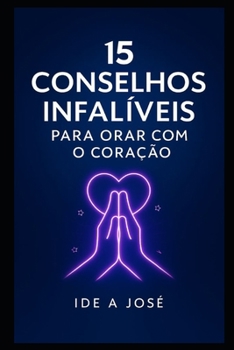 Paperback 15 Conselhos Infalíveis para Orar com o Coração [Portuguese] Book