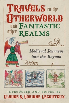Travels to the Afterlife and Other Fantastic Realms: Medieval Journeys into the Beyond