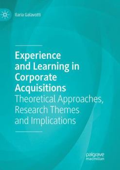 Paperback Experience and Learning in Corporate Acquisitions: Theoretical Approaches, Research Themes and Implications Book