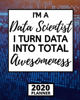 Paperback I'm A Data Scientist I Turn Data Into Total Awesomeness: Funny Data Scientist Notebook/Journal (6" X 9") Gift For Birthday, Christmas Book