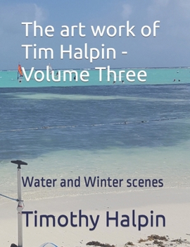 Paperback The art work of Tim Halpin Volume Three: Water and Winter scenes Book