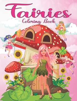 Fairies Coloring Book: For Kids Ages 4-8 : 40 Cute, Unique Coloring Pages