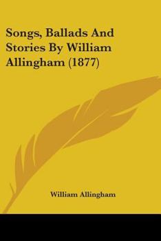 Paperback Songs, Ballads And Stories By William Allingham (1877) Book